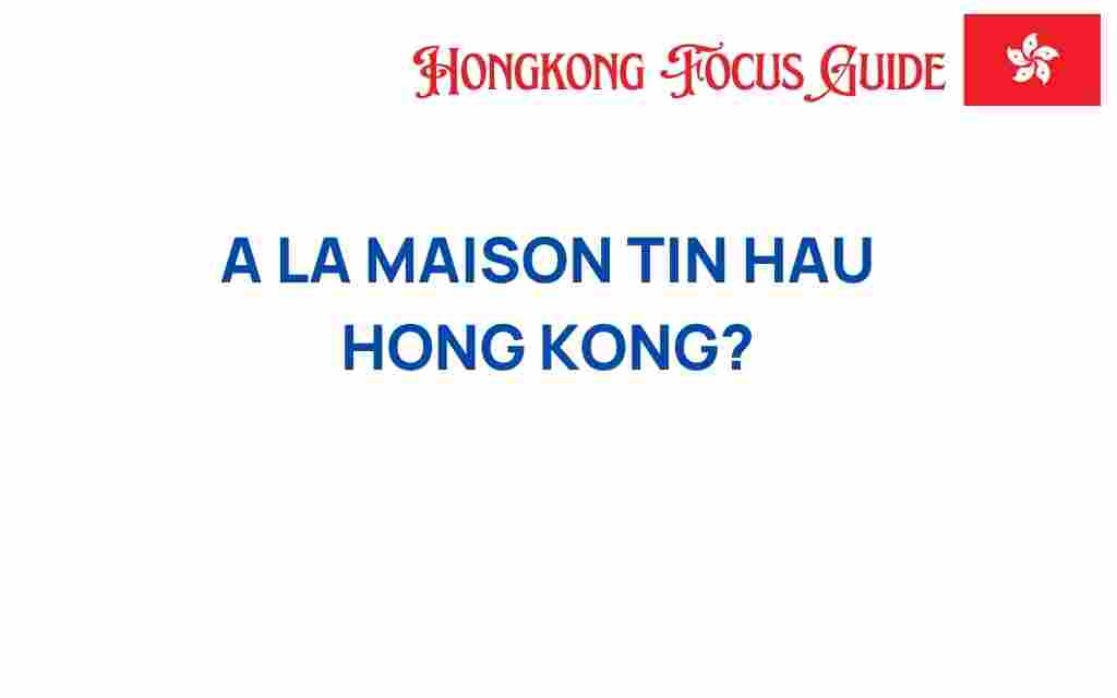 a-la-maison-tin-hau-hong-kong