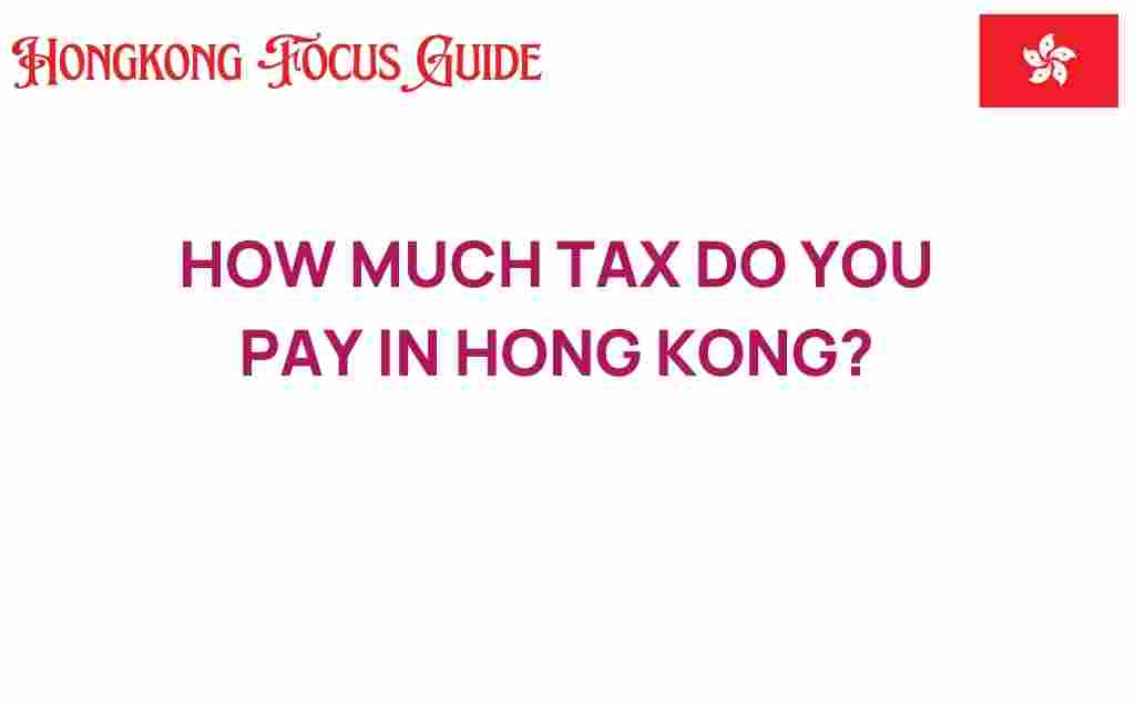 how-much-tax-do-you-pay-in-hong-kong