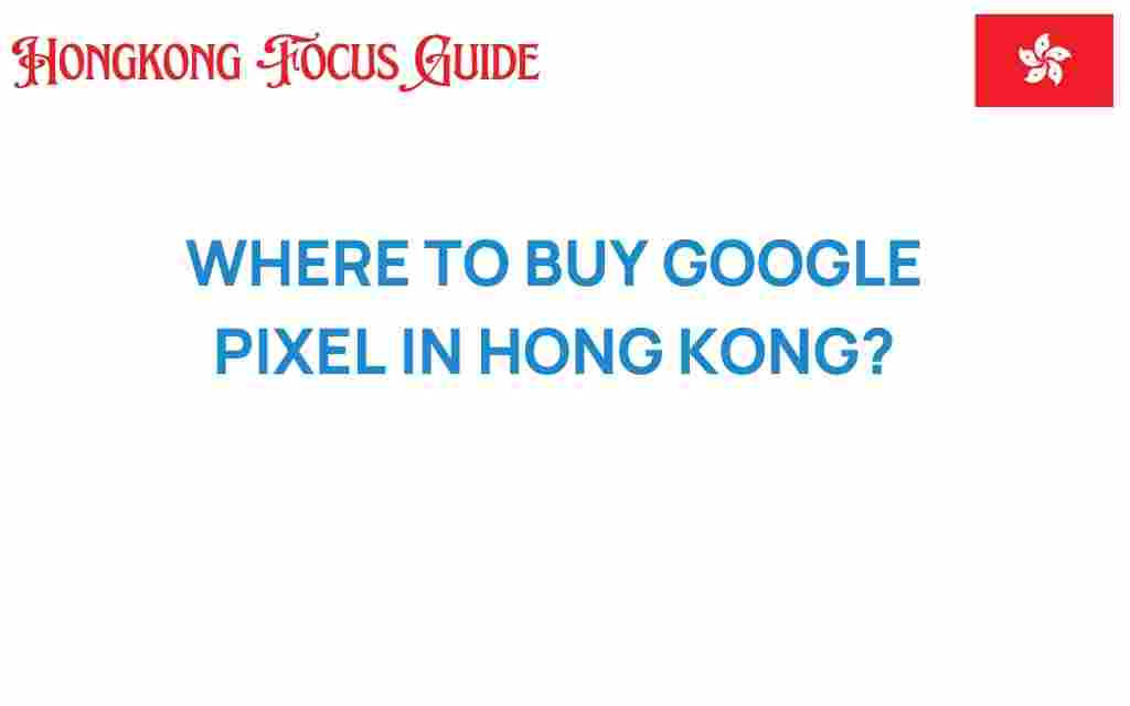 buy-google-pixel-hong-kong
