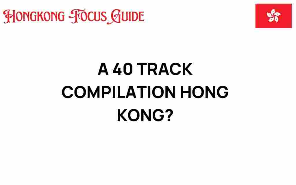 hong-kong-40-track-compilation