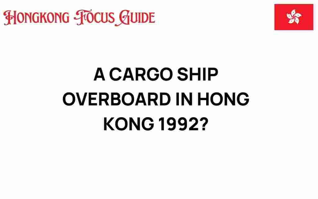 cargo-ship-overboard-hong-kong-1992