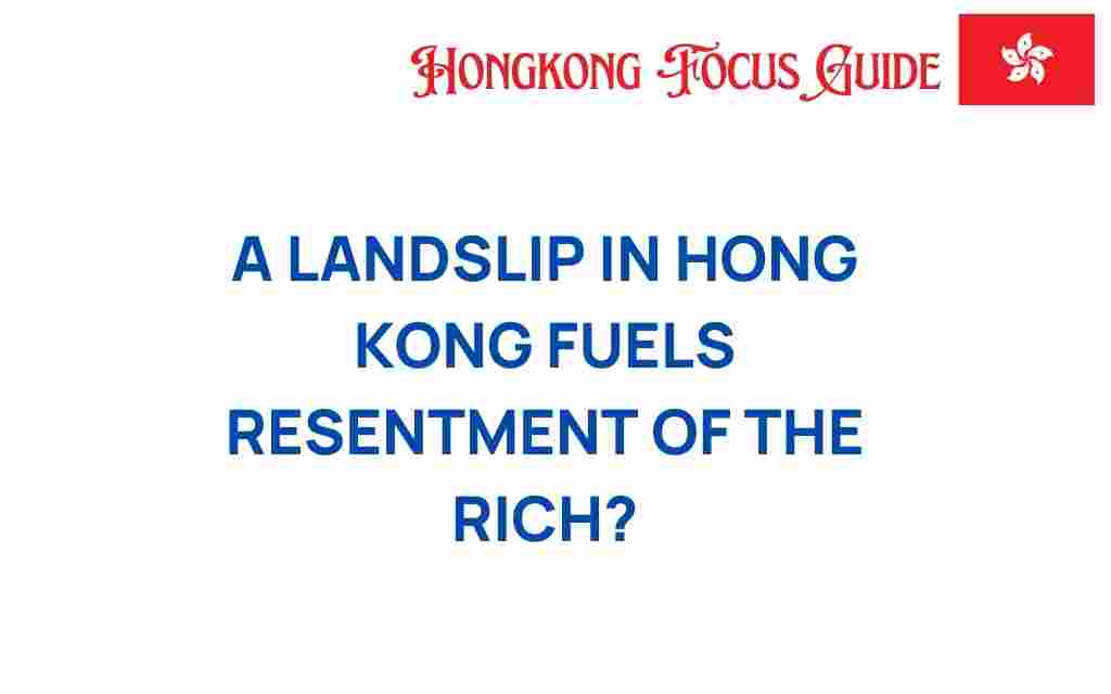 landslip-hong-kong-resentment-rich