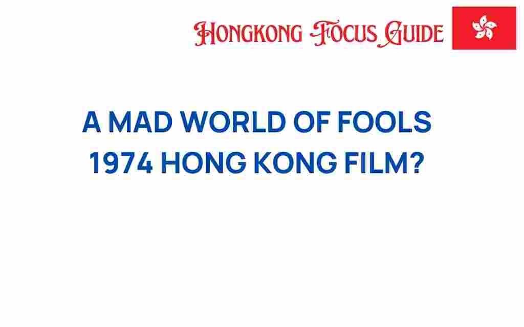 mad-world-of-fools-hong-kong-film