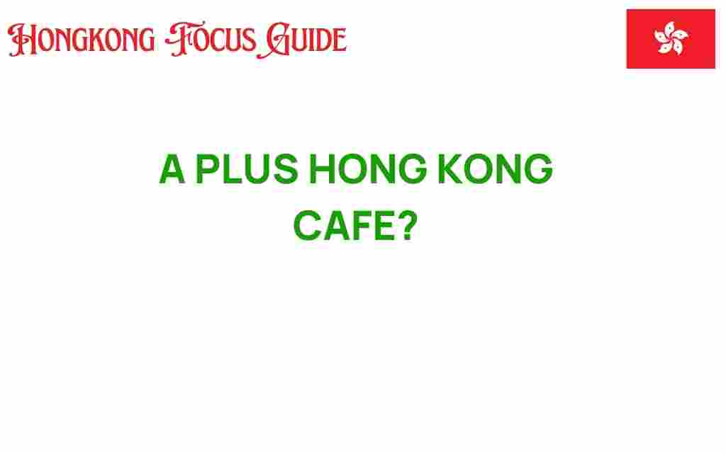 a-plus-hong-kong-cafe