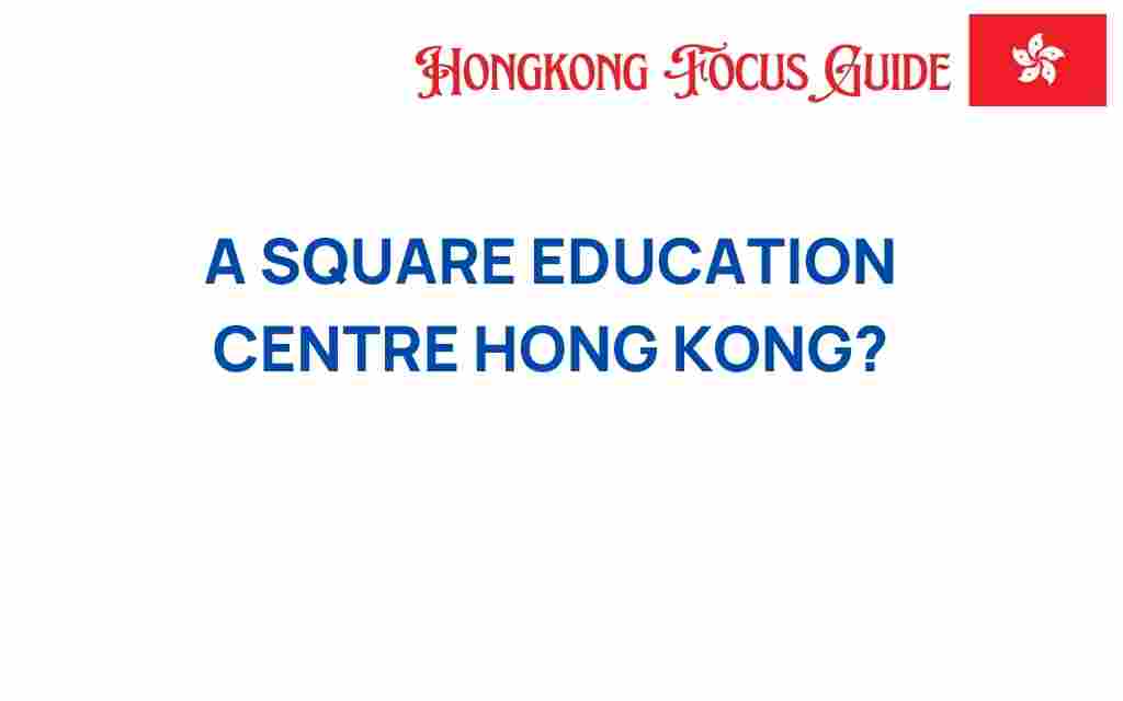 a-square-education-centre-hong-kong