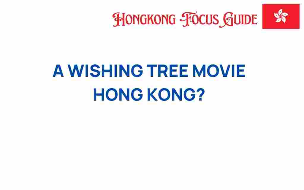 wishing-tree-hong-kong-movie