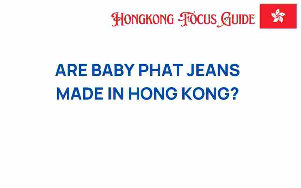 are-baby-phat-jeans-made-in-hong-kong
