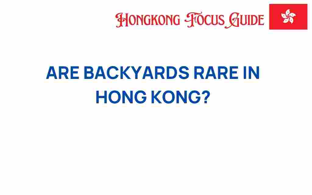 are-backyards-rare-in-hong-kong