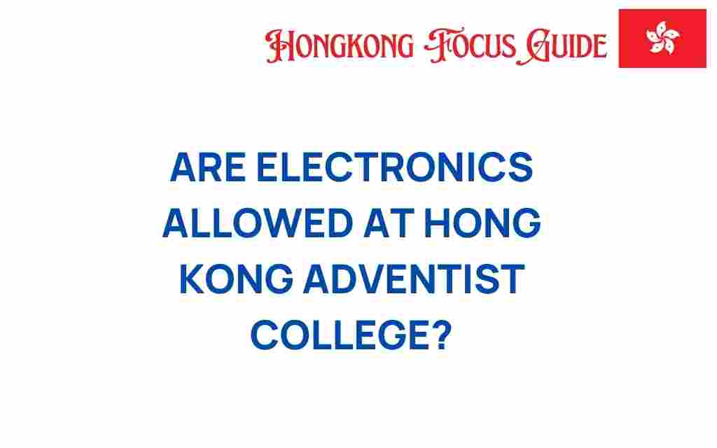 are-electronics-allowed-hong-kong-adventist-college