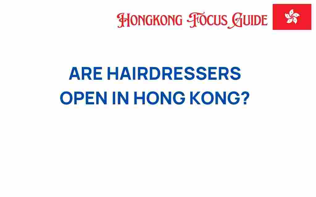 are-hairdressers-open-hong-kong