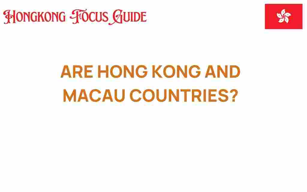 are-hong-kong-and-macau-countries