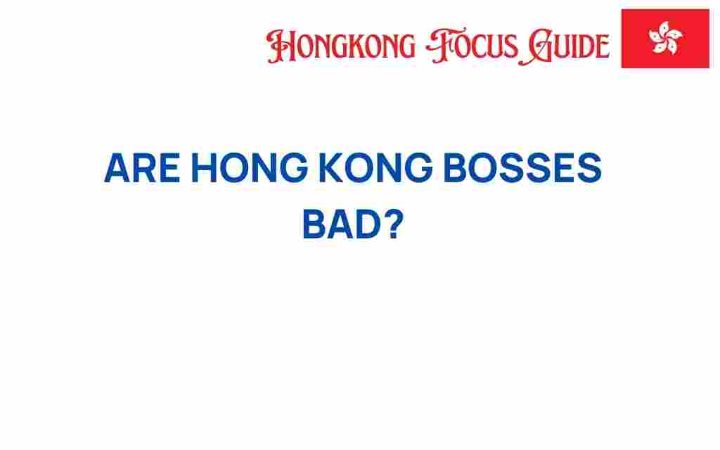 are-hong-kong-bosses-bad