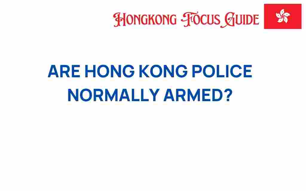 are-hong-kong-police-normally-armed