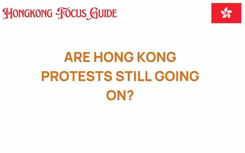 are-hong-kong-protests-still-ongoing