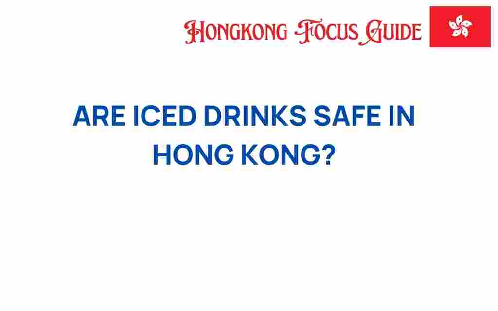 iced-drinks-safe-hong-kong