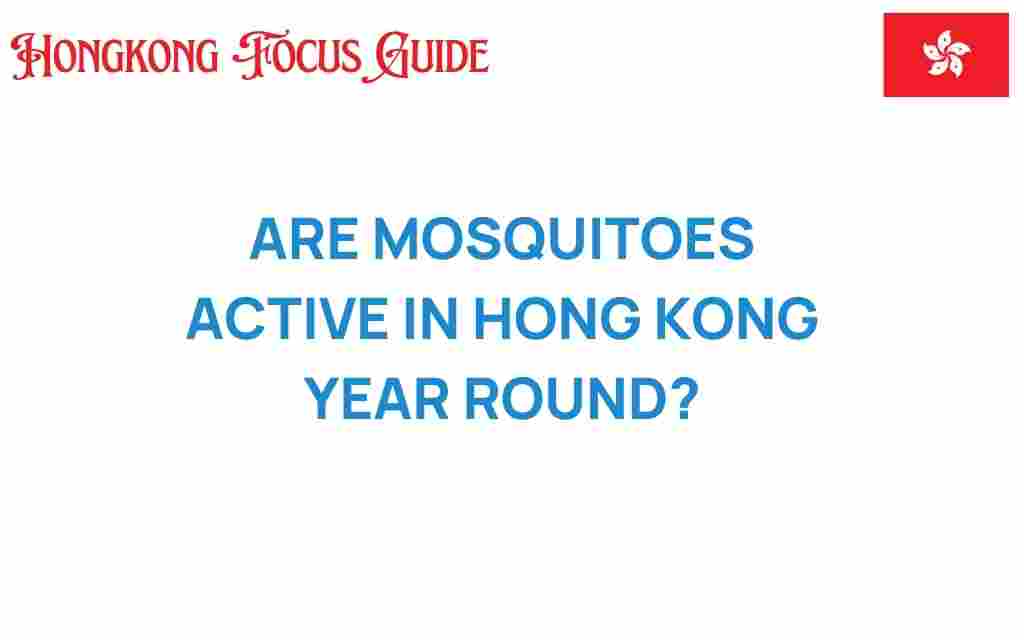are-mosquitoes-active-in-hong-kong-year-round