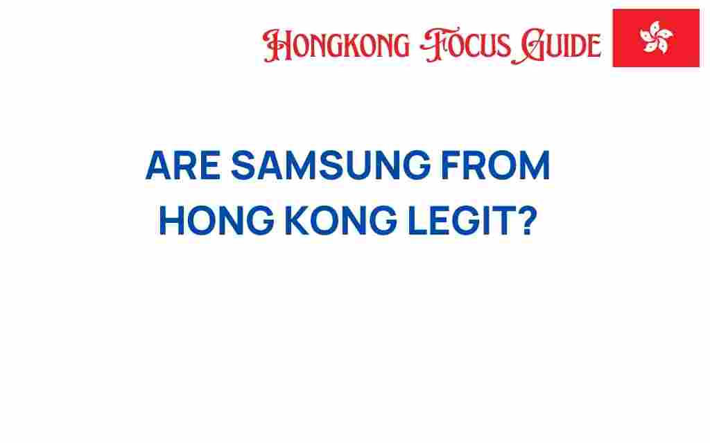are-samsung-from-hong-kong-legit