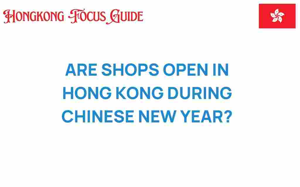 are-shops-open-hong-kong-chinese-new-year