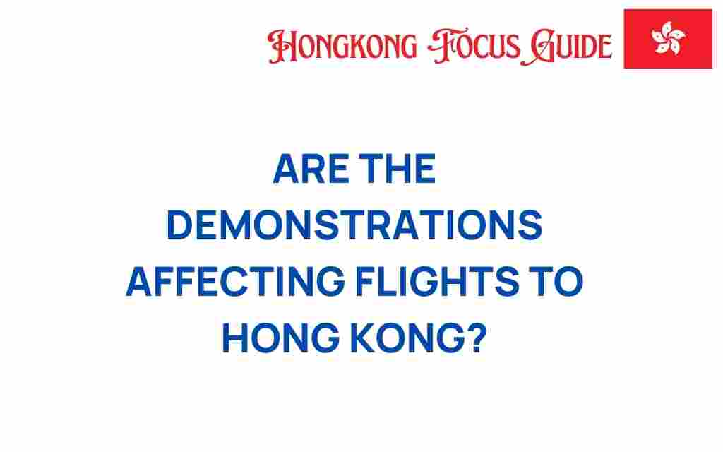 are-demonstrations-affecting-flights-to-hong-kong
