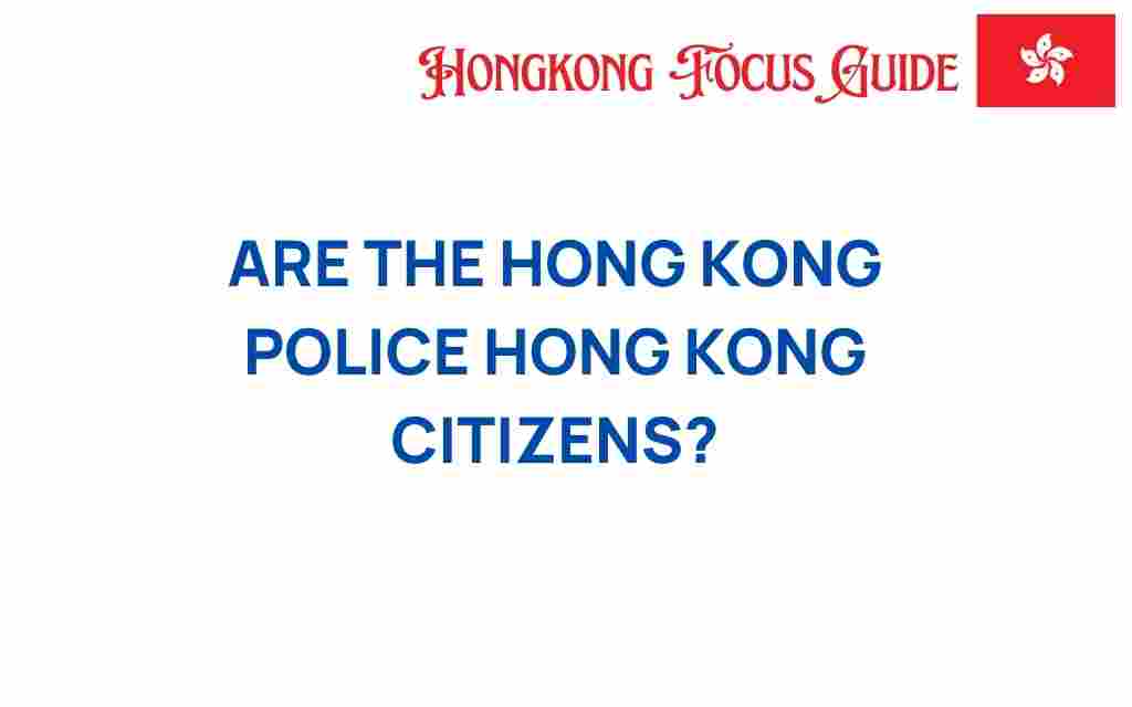 are-the-hong-kong-police-hong-kong-citizens