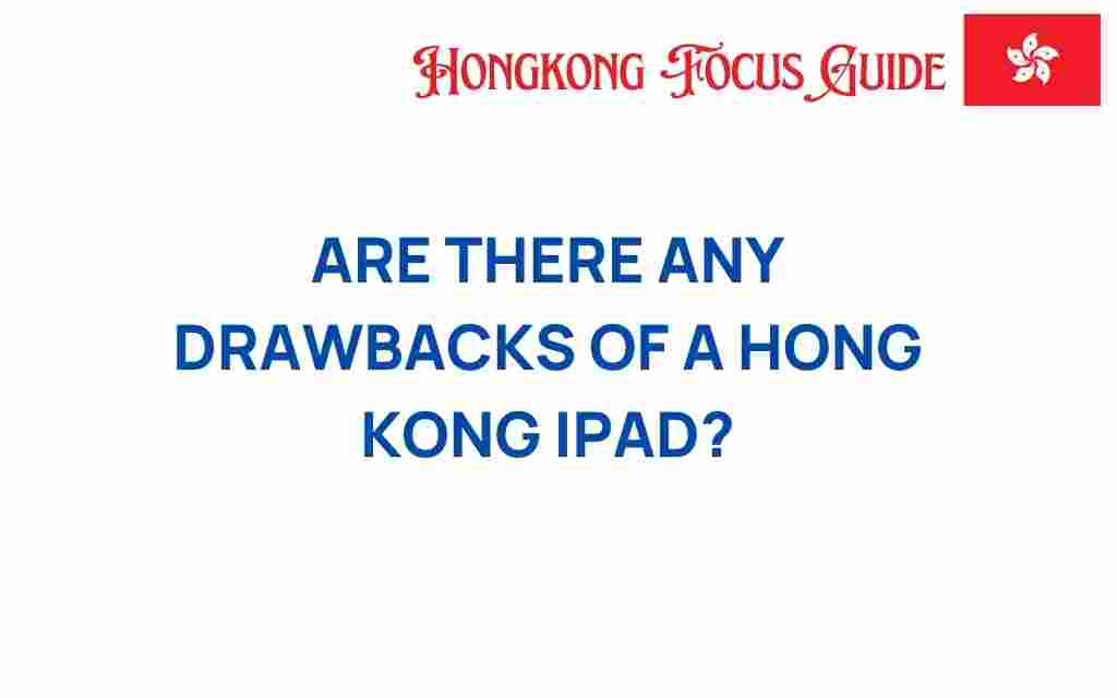 hong-kong-ipad-drawbacks