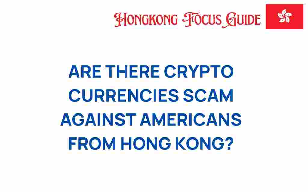 are-cryptocurrencies-scam-targeting-americans-hong-kong