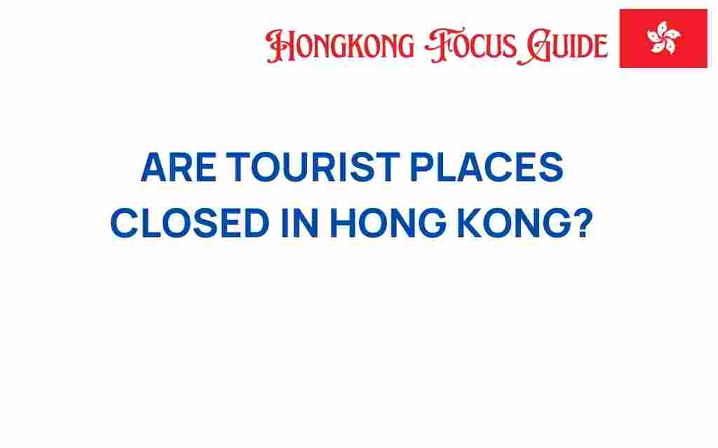 are-tourist-places-closed-in-hong-kong
