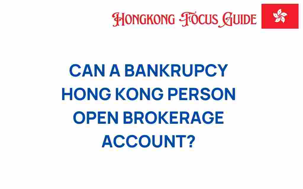 can-bankruptcy-hong-kong-person-open-brokerage-account