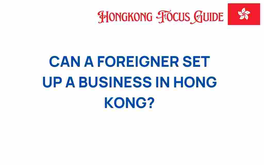can-a-foreigner-set-up-a-business-in-hong-kong