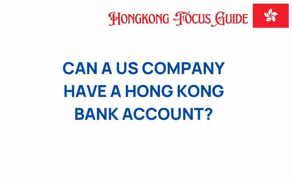 can-a-us-company-open-hong-kong-bank-account