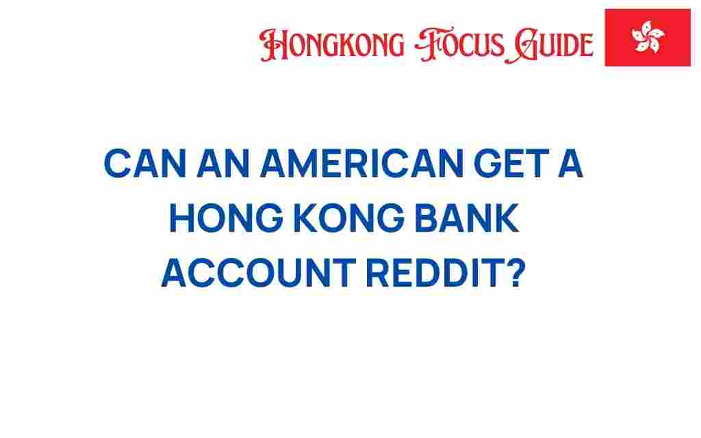 can-an-american-open-a-hong-kong-bank-account