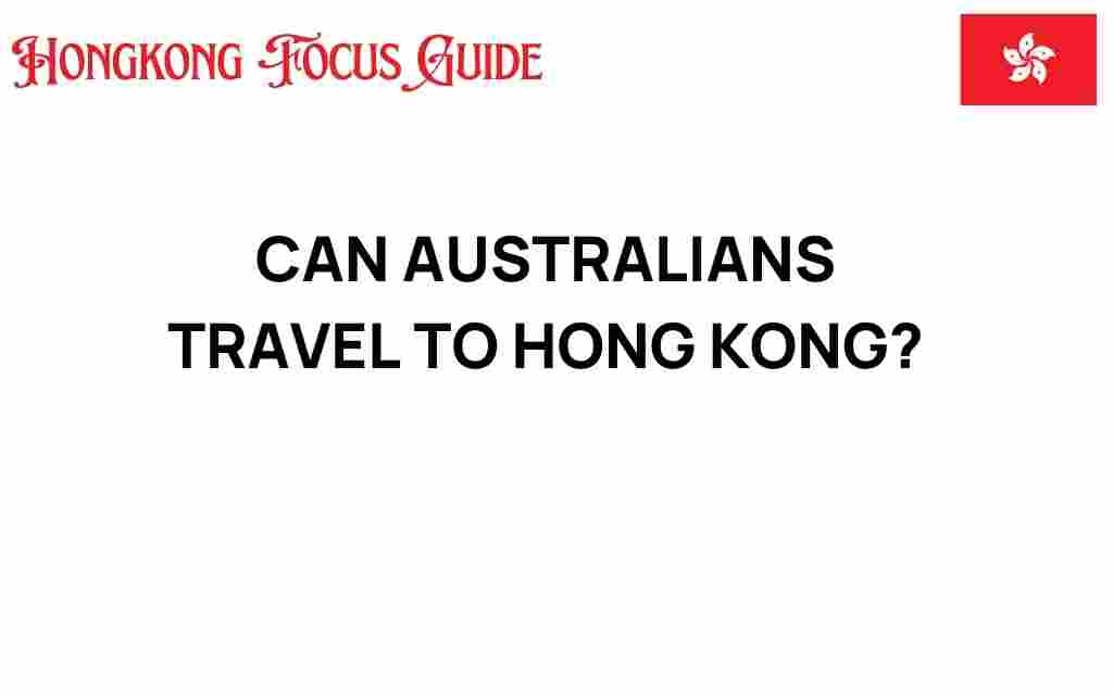 can-australians-travel-to-hong-kong