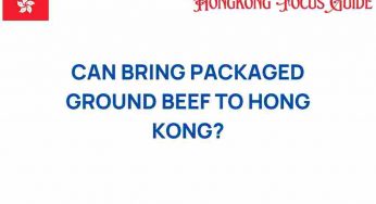 Can You Bring Packaged Ground Beef to Hong Kong? Find Out Now!