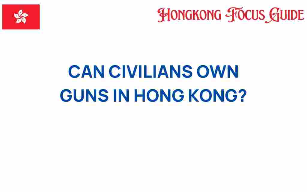 can-civilians-own-guns-hong-kong