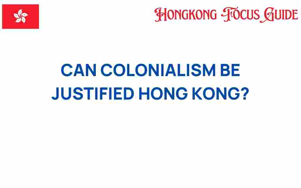 can-colonialism-be-justified-hong-kong