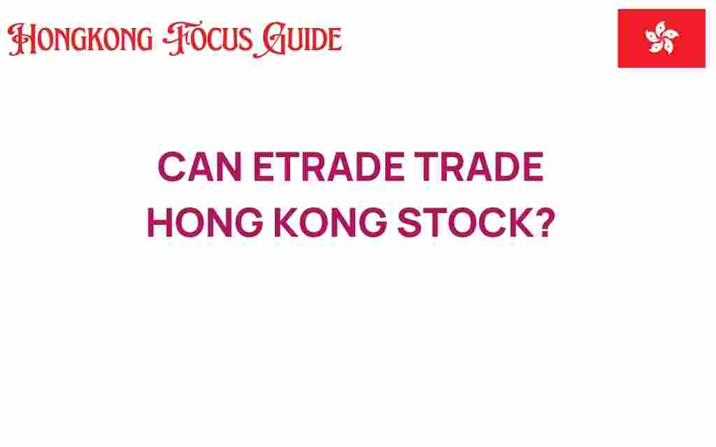 can-etrade-trade-hong-kong-stocks