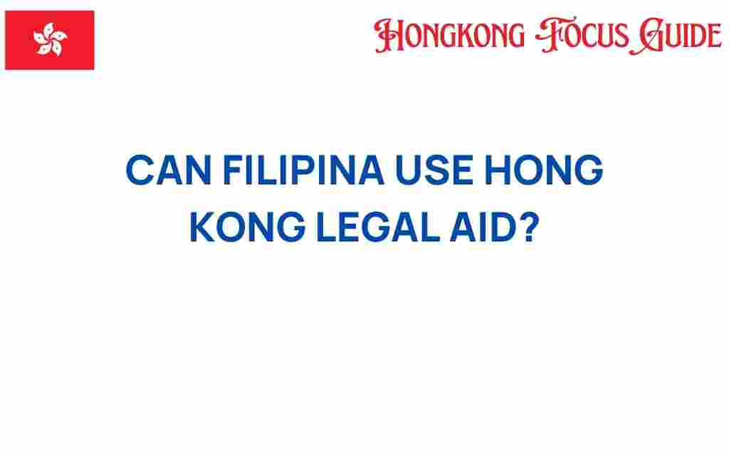 can-filipinas-use-hong-kong-legal-aid