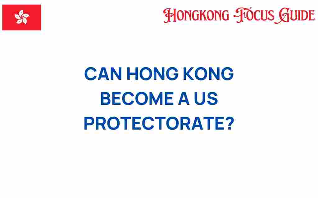 can-hong-kong-become-a-us-protectorate