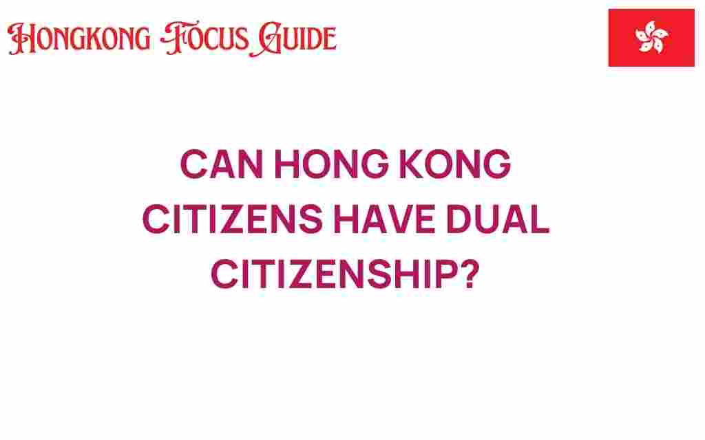 can-hong-kong-citizens-have-dual-citizenship