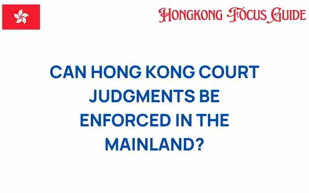 can-hong-kong-court-judgments-be-enforced-mainland