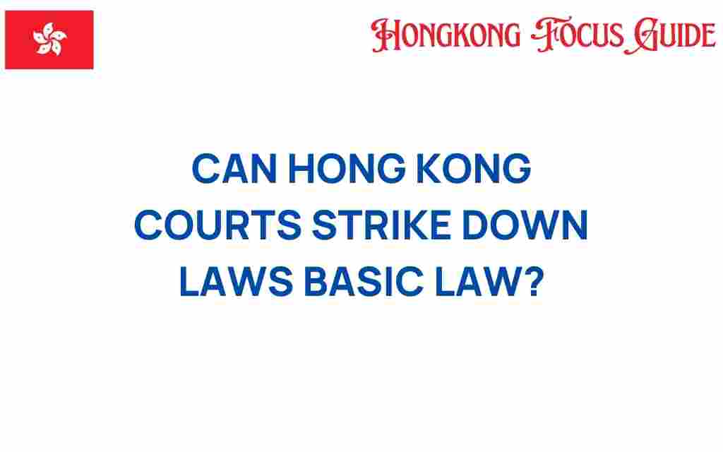 can-hong-kong-courts-strike-down-laws-basic-law