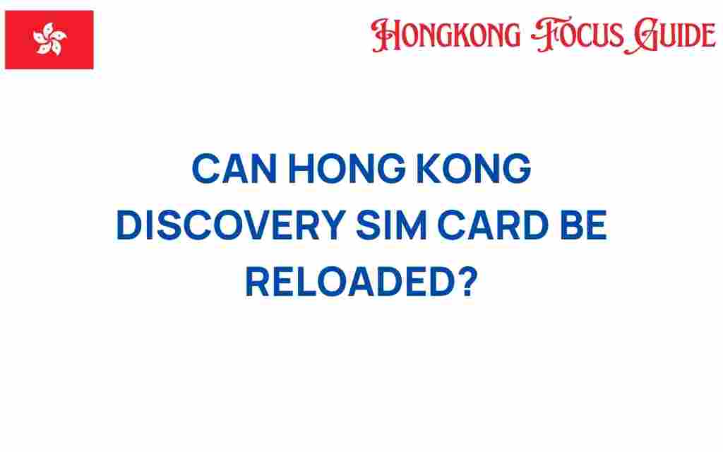 can-hong-kong-discovery-sim-card-be-reloaded