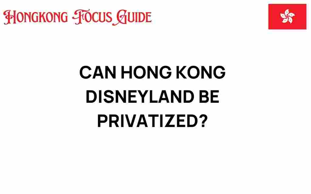 can-hong-kong-disneyland-be-privatized