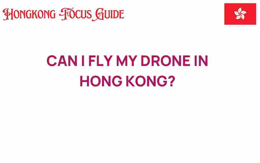 can-i-fly-my-drone-in-hong-kong