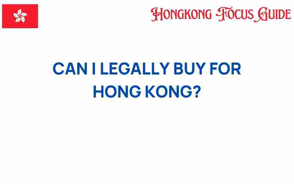 can-i-legally-buy-for-hong-kong