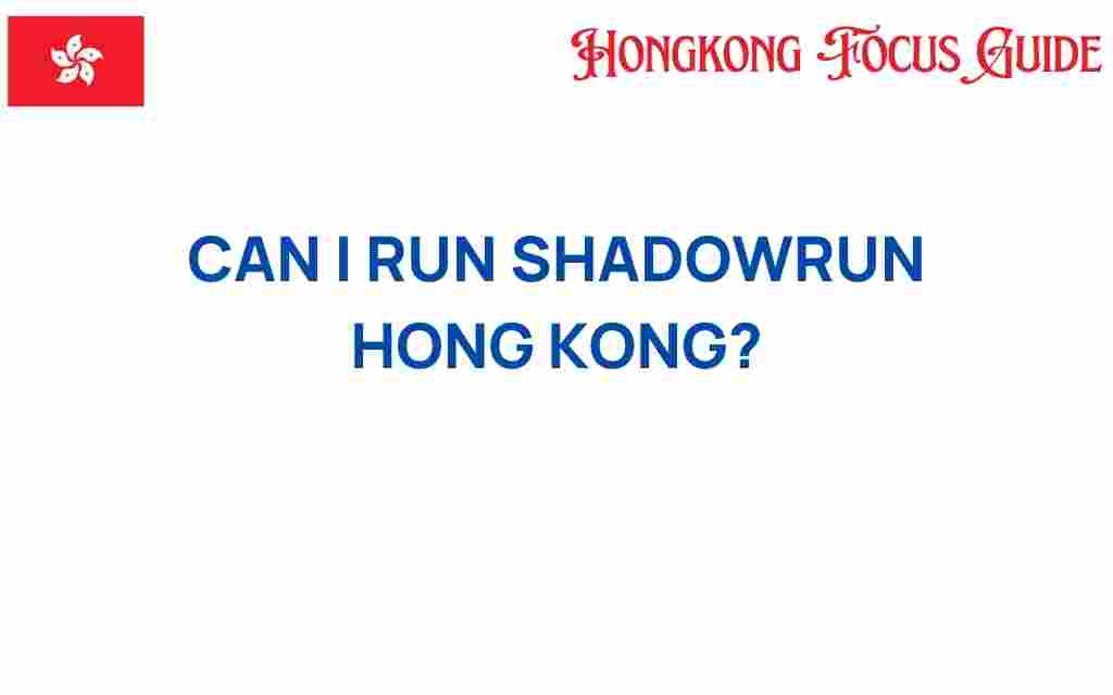 can-i-run-shadowrun-hong-kong