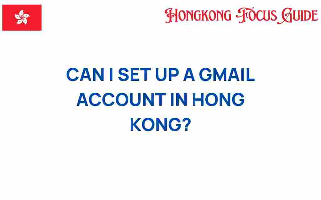 can-i-set-up-a-gmail-account-in-hong-kong