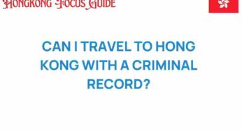 Can I Travel to Hong Kong with a Criminal Record? Unraveling the Truth