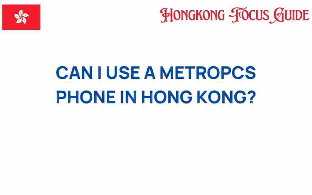 can-i-use-a-metropcs-phone-in-hong-kong