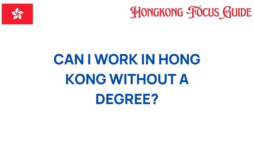 can-i-work-in-hong-kong-without-degree